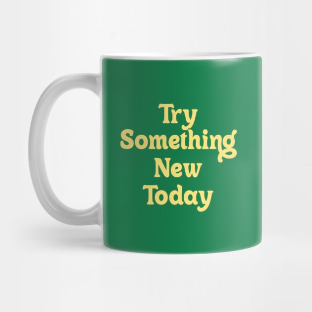 TRY SOMETHING NEW TODAY // MOTIVATION QUOTE by OlkiaArt